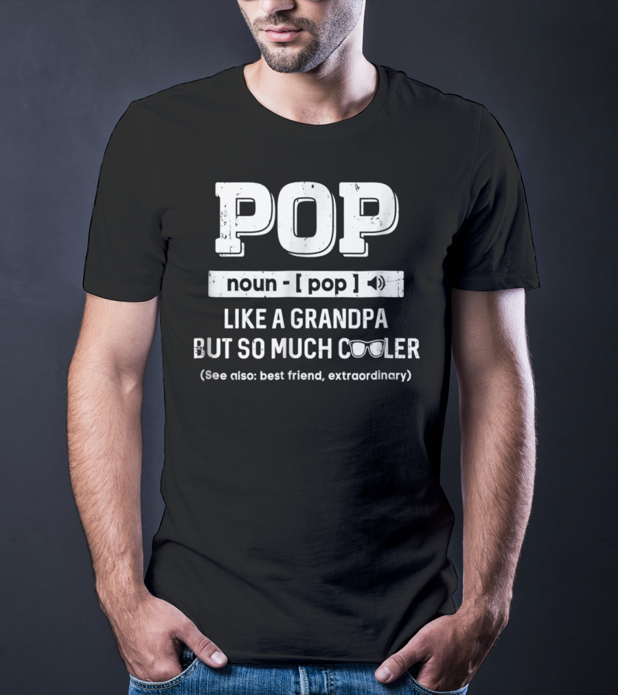 Pop Noun Like A Grandpa But So Much Cooler Best Friend Extraordinary T-Shirt