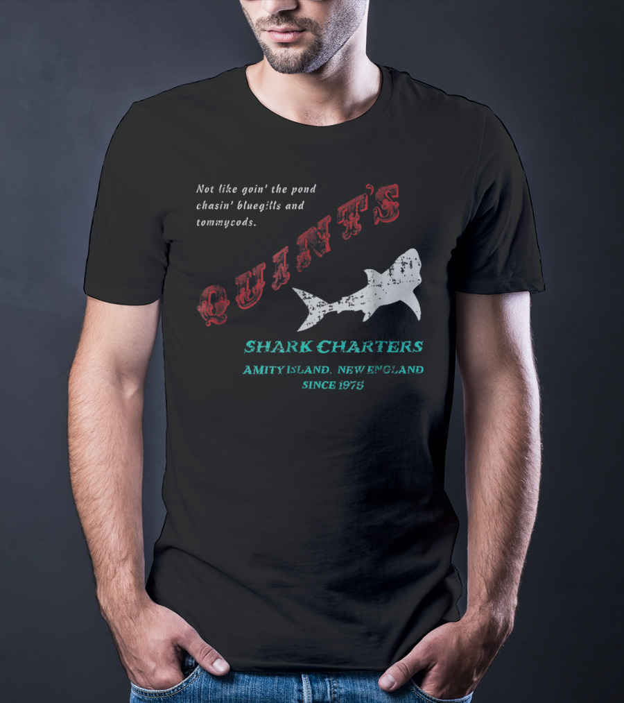 Quint's Shark Charters Amity Island New England Since 1975 Not Like Goin' The Pond Chasin' Bluegills And Tommycods T-Shirt