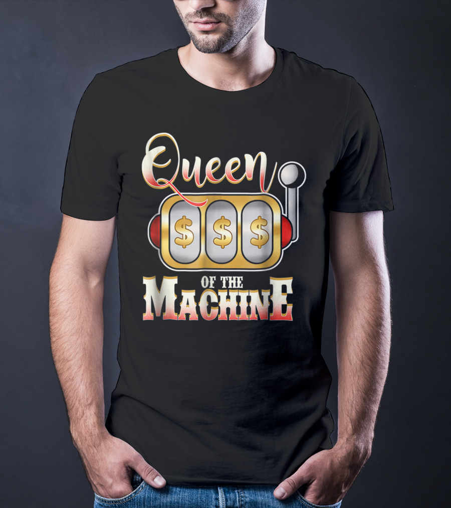 Queen Of The Slot Machine Funny Casino Gambling T-Shirt