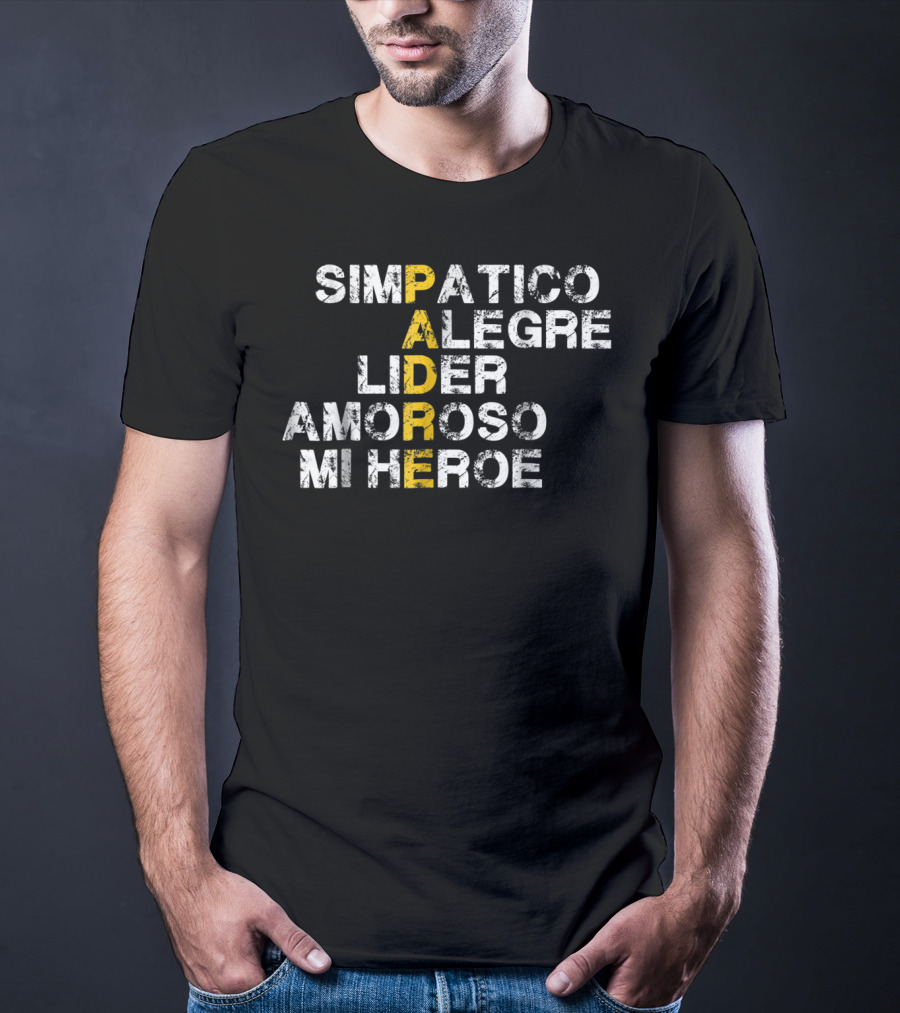 Simpatico Alegre Líder Amoroso Mi Héroe PADRE T-Shirt