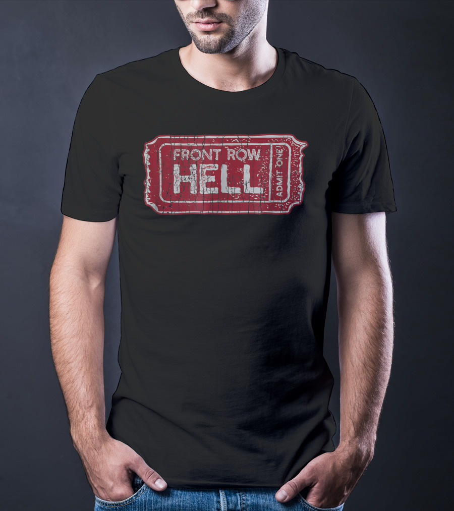 Front Row Hell Admit One Ticket T-Shirt