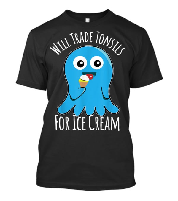 Will Trade Tonsils For Ice Cream Funny Kids Tonsillectomy T-Shirt