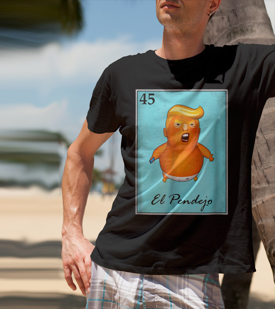 45 El Pendejo Loteria Card Impeach Trum T-Shirt