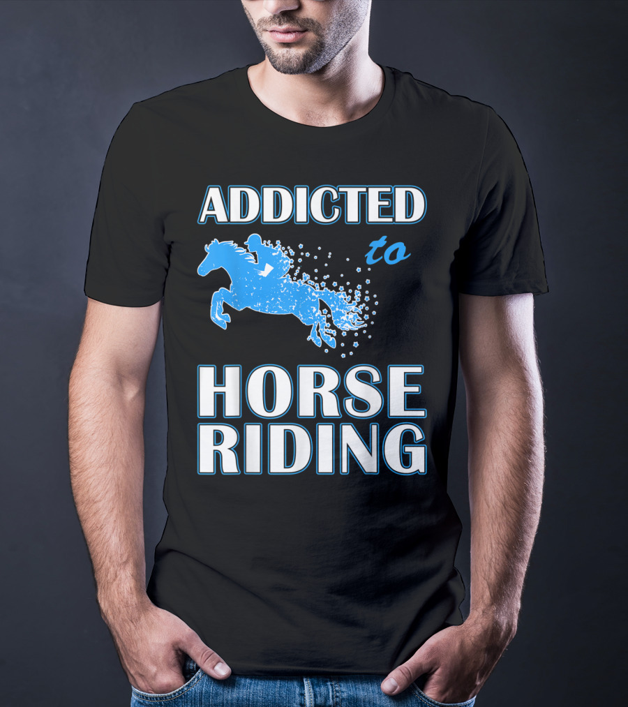 Addicted To Horse Riding Equestrian Passion T-Shirt