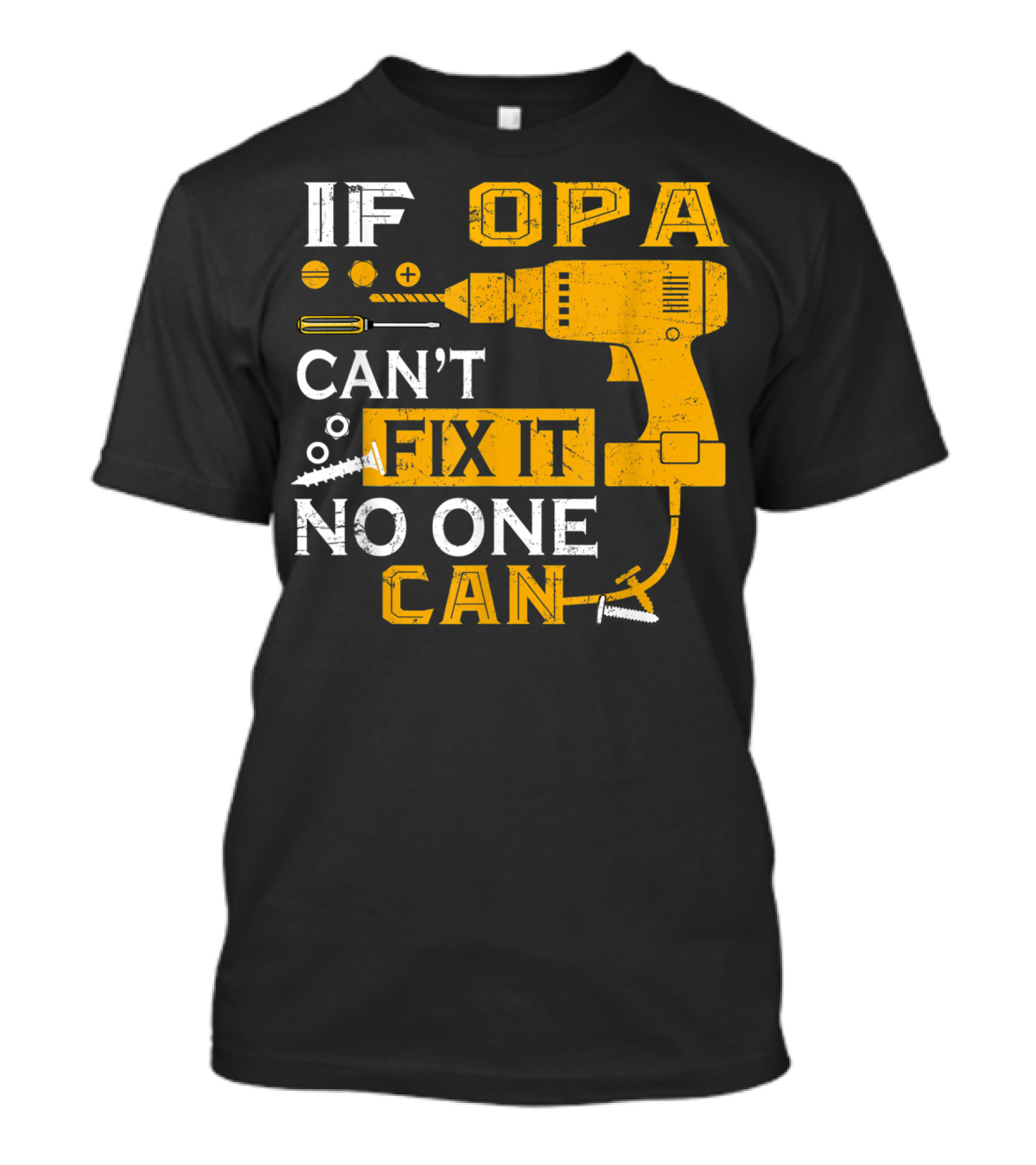 If Opa Can't Fix It No One Can Drill Screws And Tools T-Shirt
