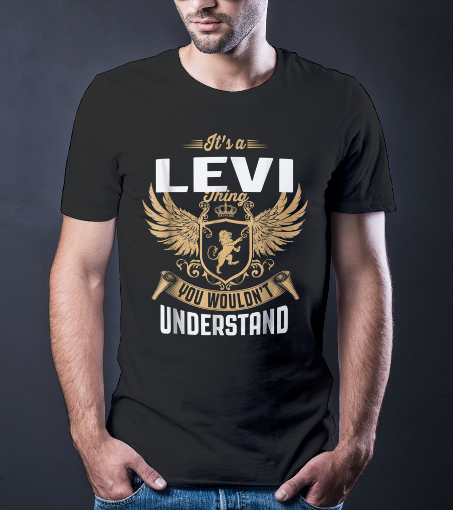 It's A Levi Thing You Wouldn't Understand T-Shirt