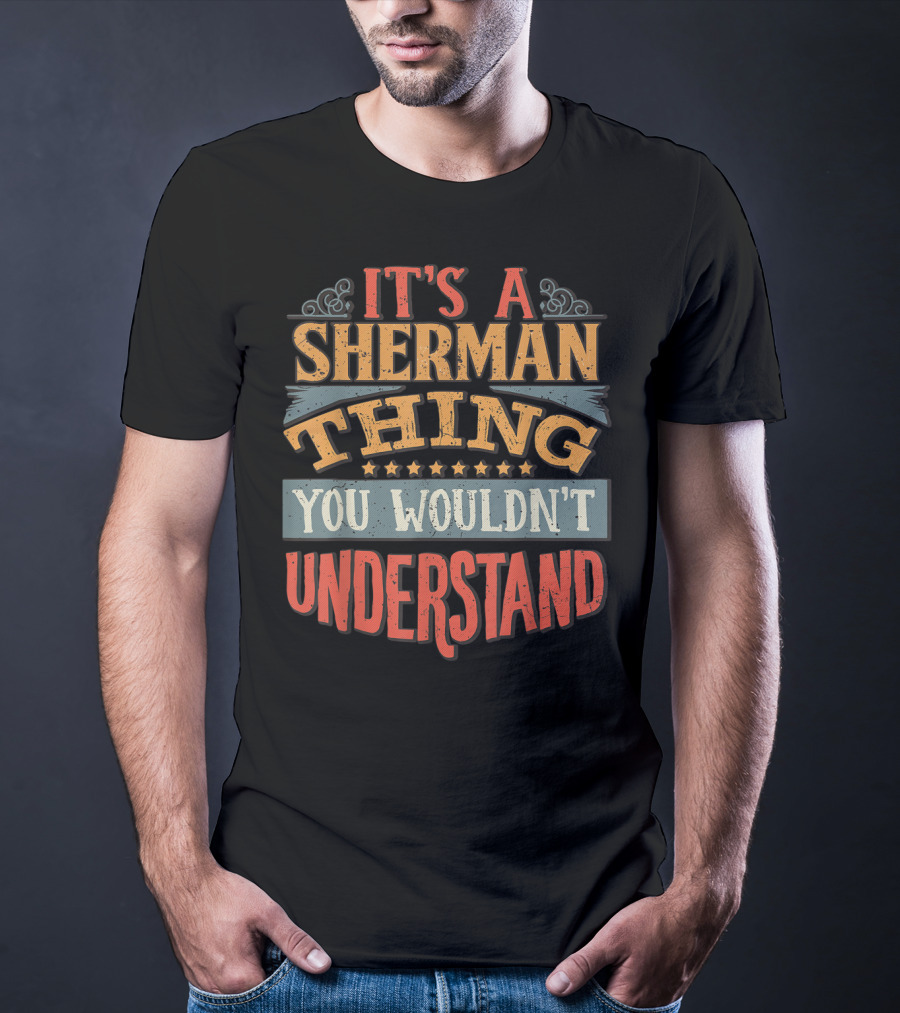 It's A Sherman Thing You Wouldn't Understand Stars T-Shirt