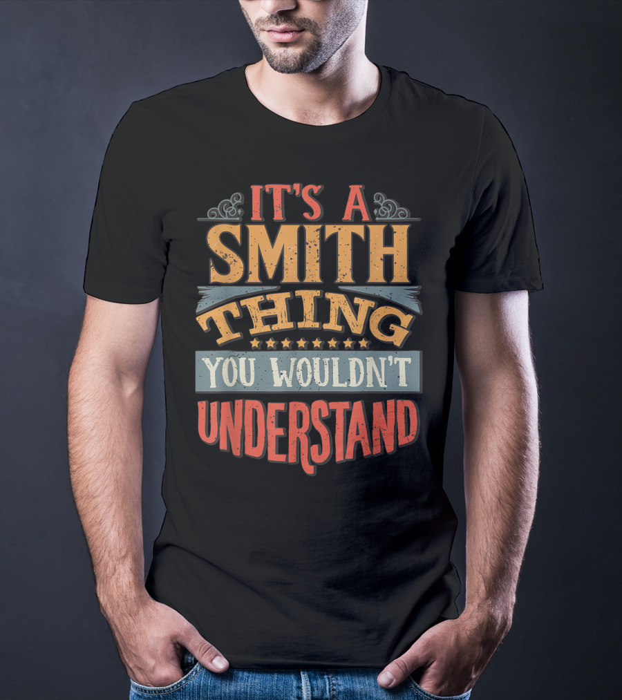 It's A Smith Thing You Wouldn't Understand T-Shirt