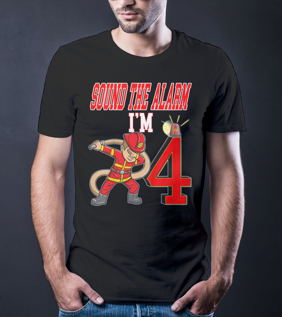 Sound The Alarm I'm 4 Firefighter Dabbing Birthday T-Shirt