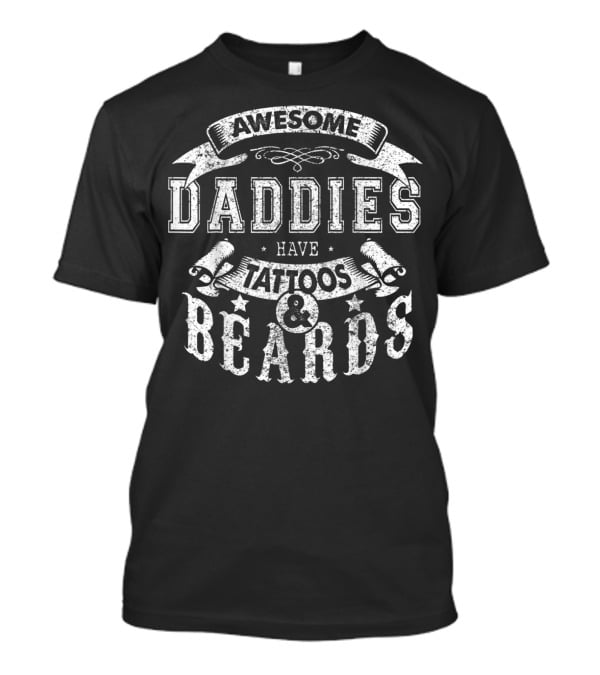 Awesome Daddies Have Tattoos And Beards T-Shirt