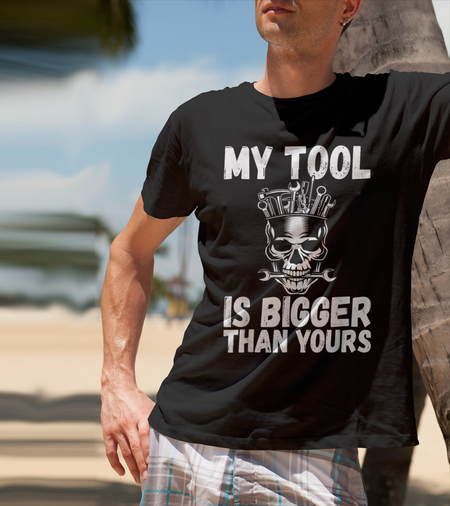 MY TOOL IS BIGGER THAN YOURS FUNNY VULGAR SKULL WRENCHES T-Shirt