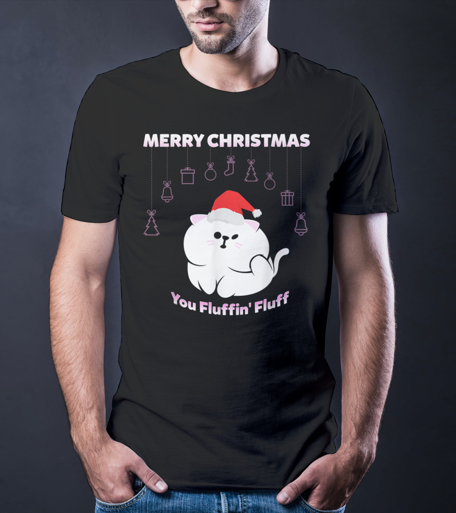 Merry Christmas You Fluffin' Fluff Cat With Santa Hat And Holiday Ornaments T-Shirt