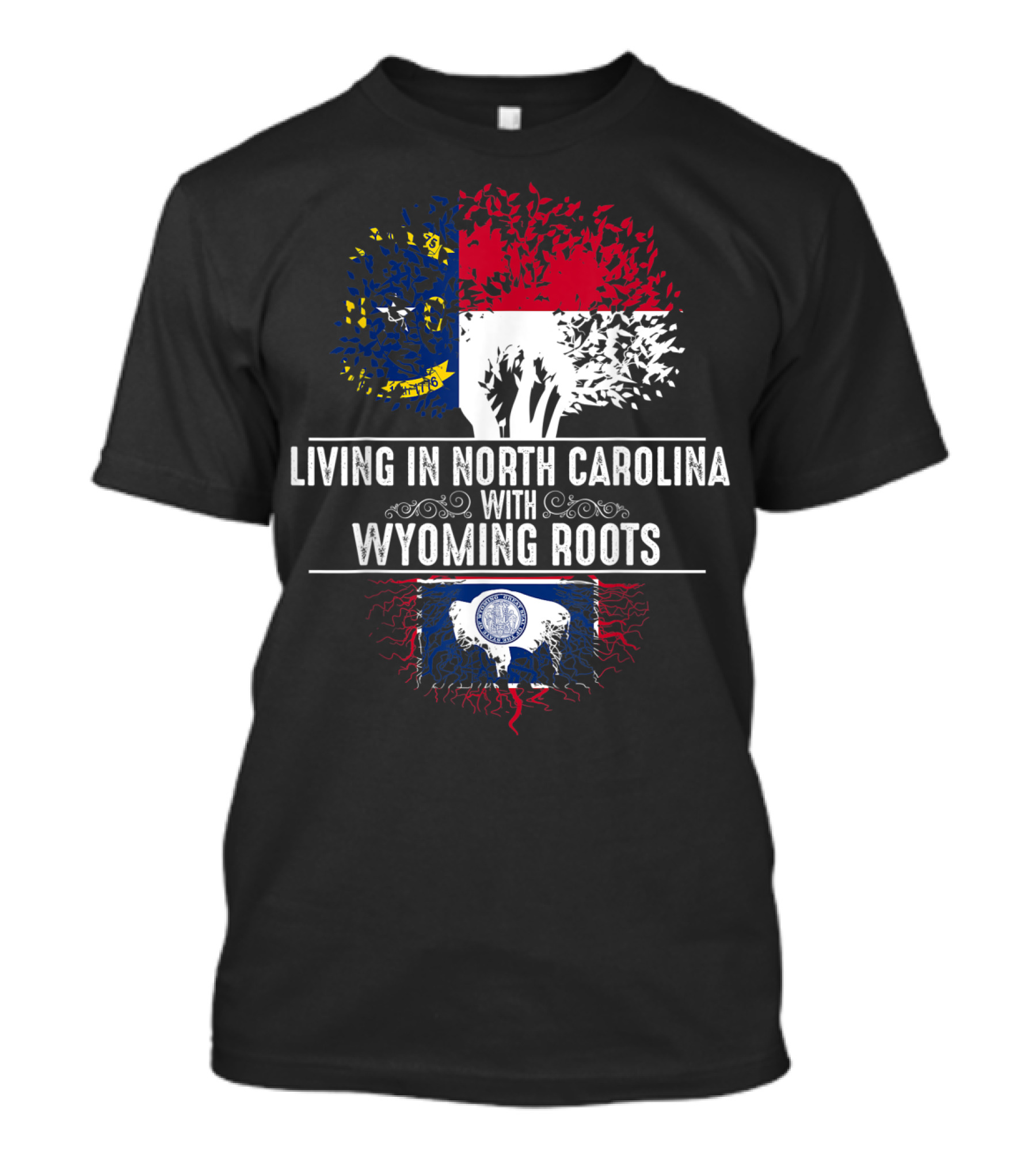 Living In North Carolina With Wyoming Roots State Flags And Tree Roots T-Shirt