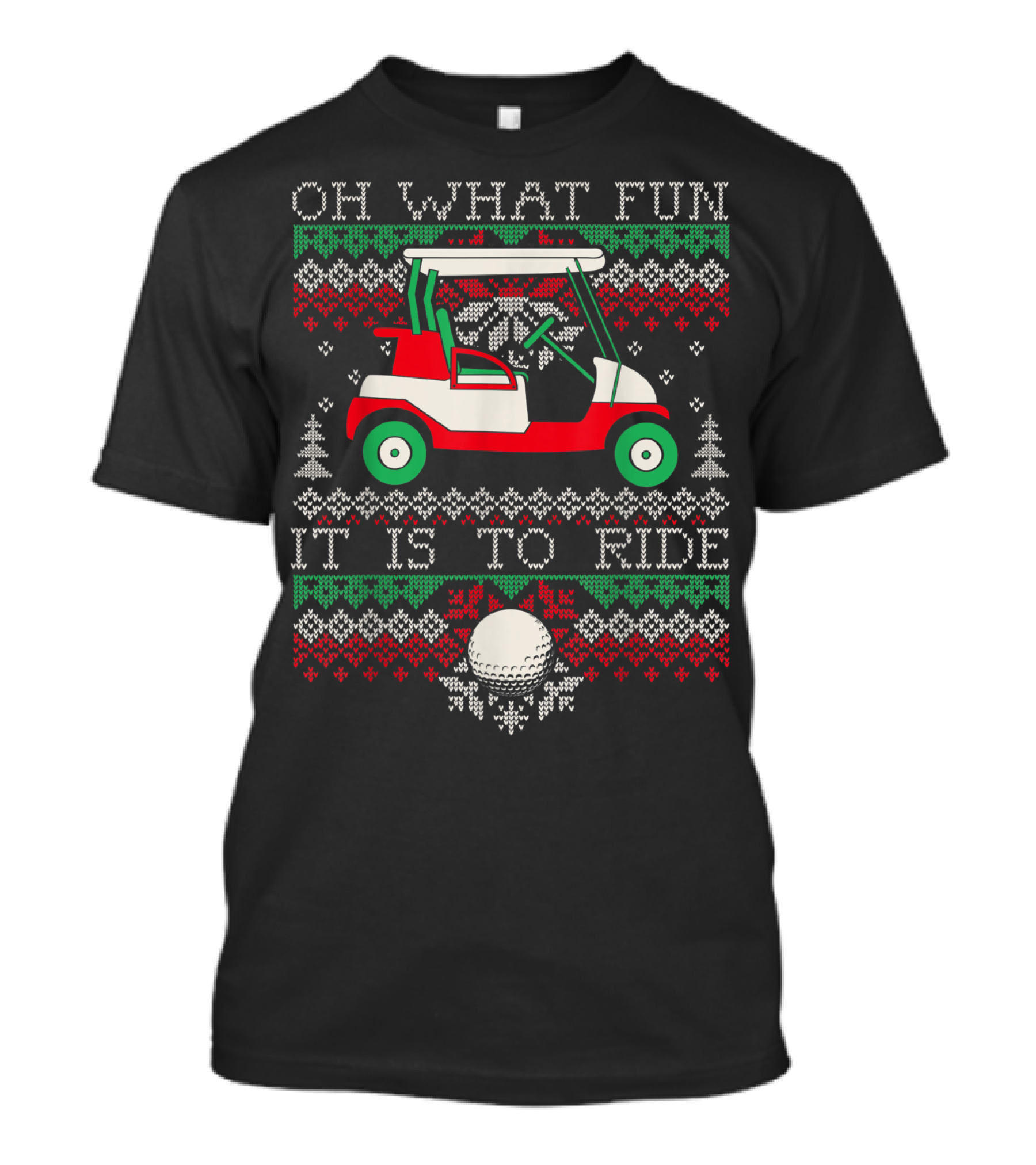 Oh What Fun It Is To Ride Ugly Christmas Golf Cart T-Shirt
