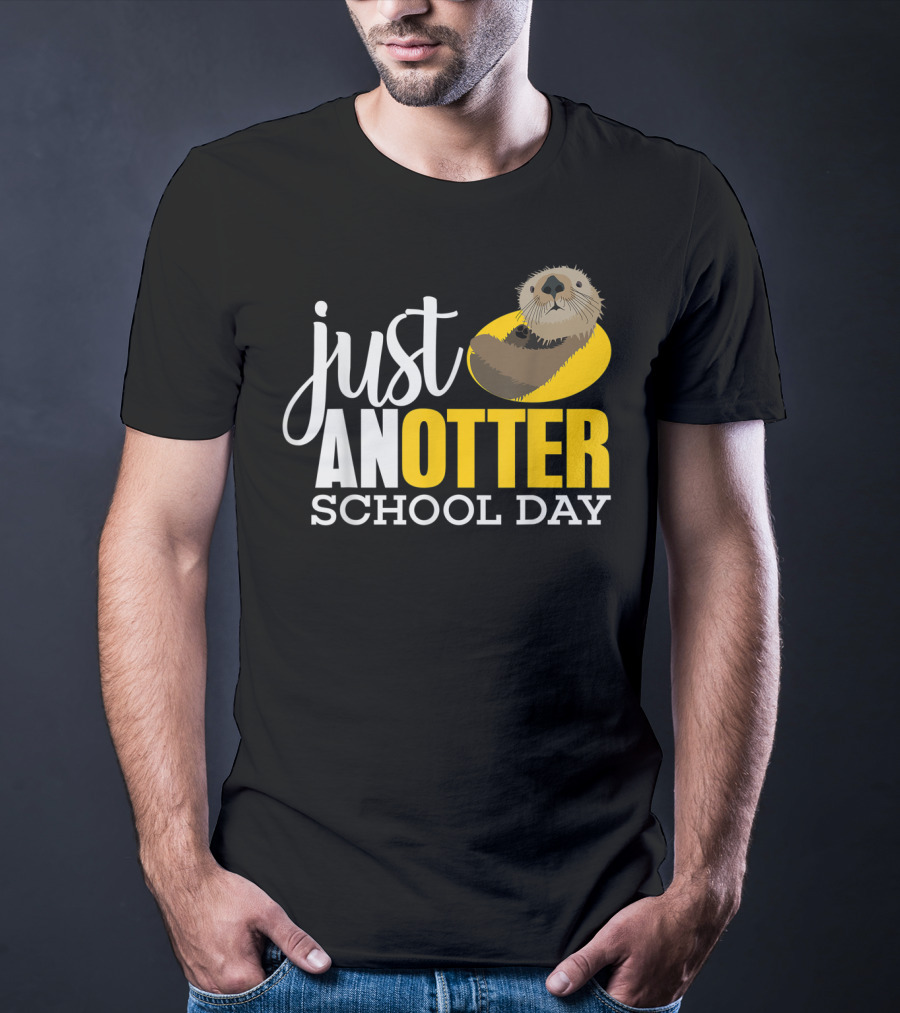 Just An Otter School Day University Otter Clothes T-Shirt
