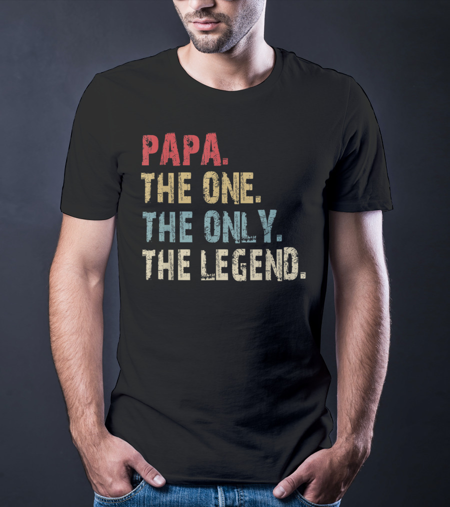 Papa The One The Only The Legend T-Shirt
