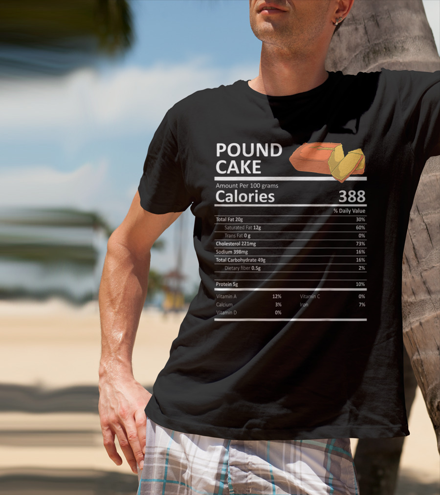 Pound Cake Calories 388 Nutritional Facts Information T-Shirt