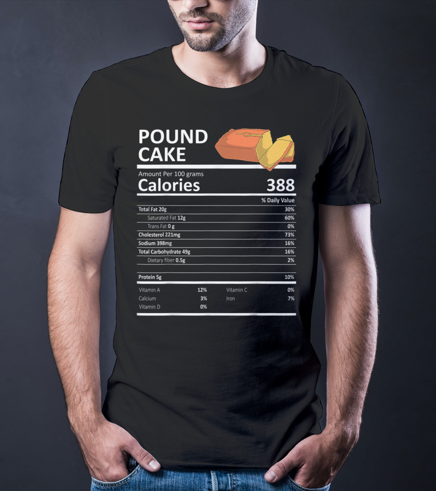 Pound Cake Calories 388 Nutritional Facts Information T-Shirt