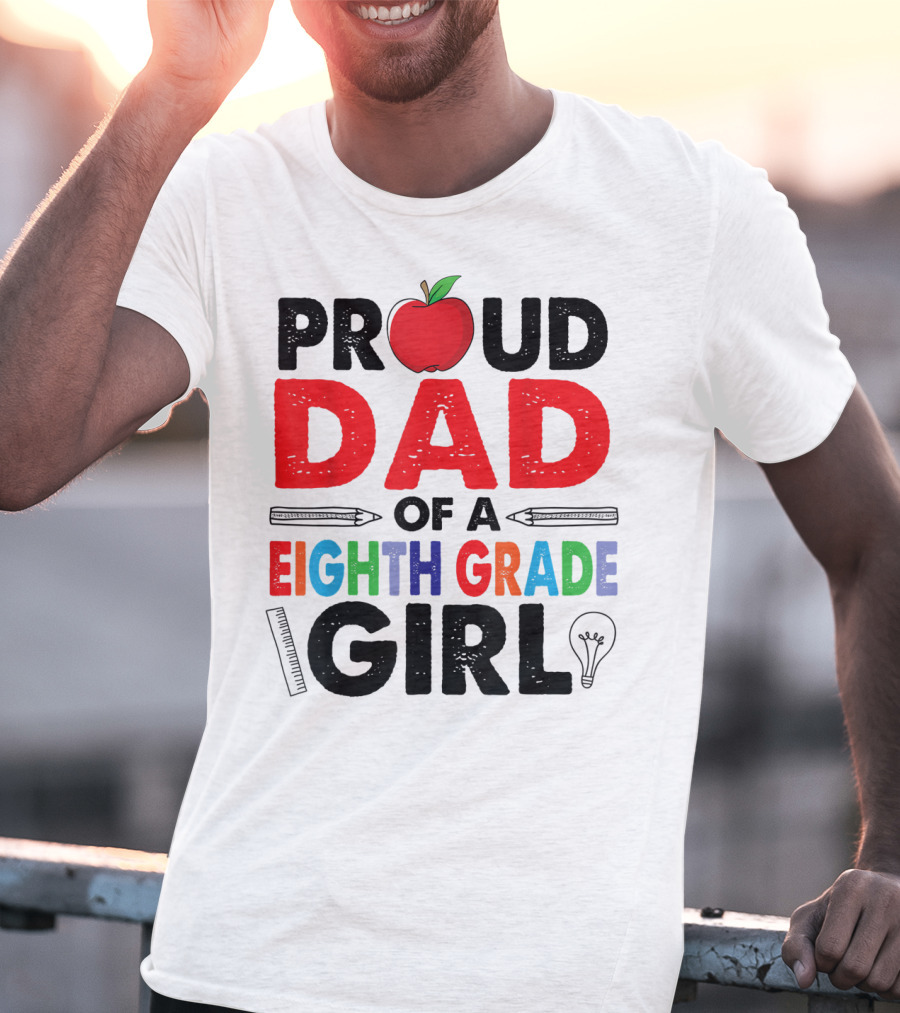 PROUD DAD OF A EIGHTH GRADE GIRL APPLE PENCIL LIGHTBULB T-Shirt