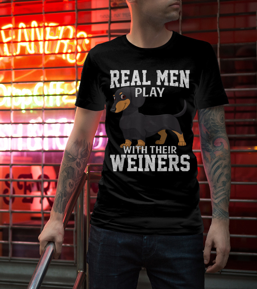 Real Men Play With Their Weiners Dachshund Dog T-Shirt