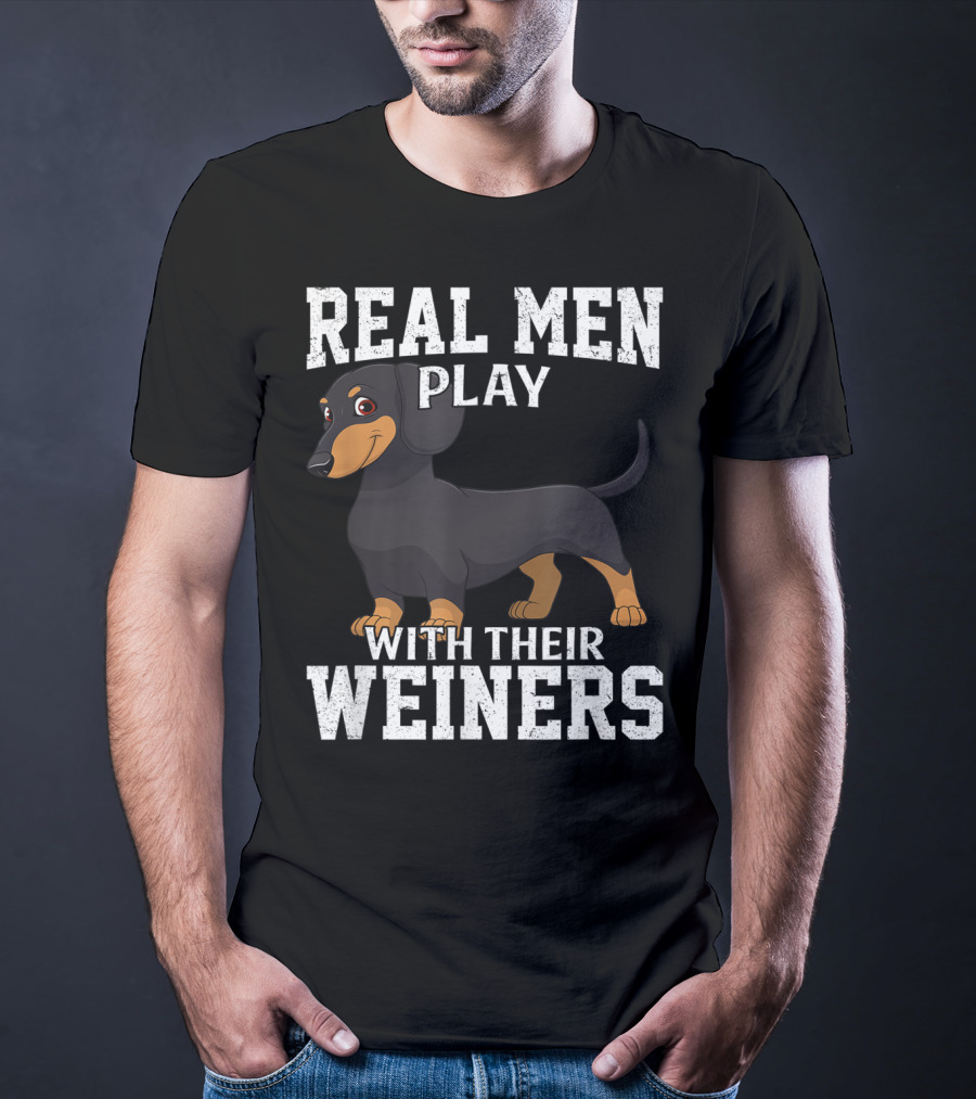 Real Men Play With Their Weiners Dachshund Dog T-Shirt