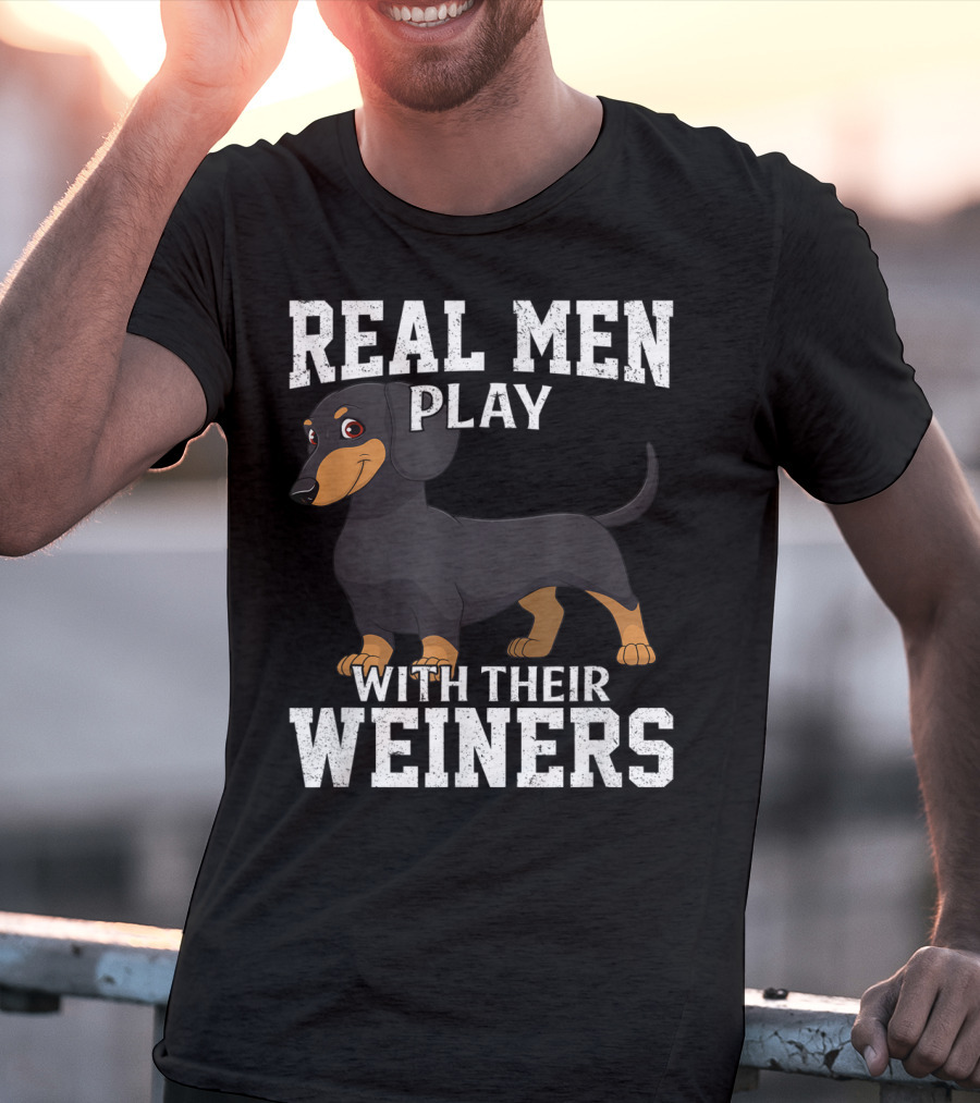 Real Men Play With Their Weiners Dachshund Dog T-Shirt