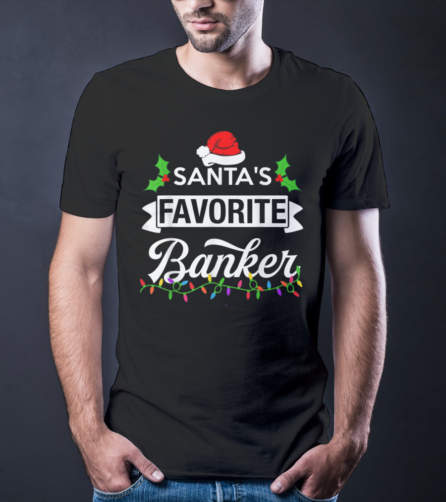 Santa's Favorite Banker Christmas Lights And Holly Elements T-Shirt