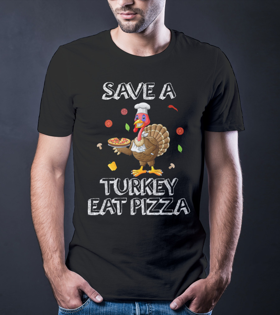Save A Turkey Eat Pizza Turkey Chef With Pizza Elements T-Shirt
