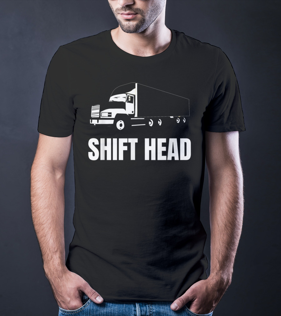 Shift Head Semi Trucker Mens Truck Driver T-Shirt