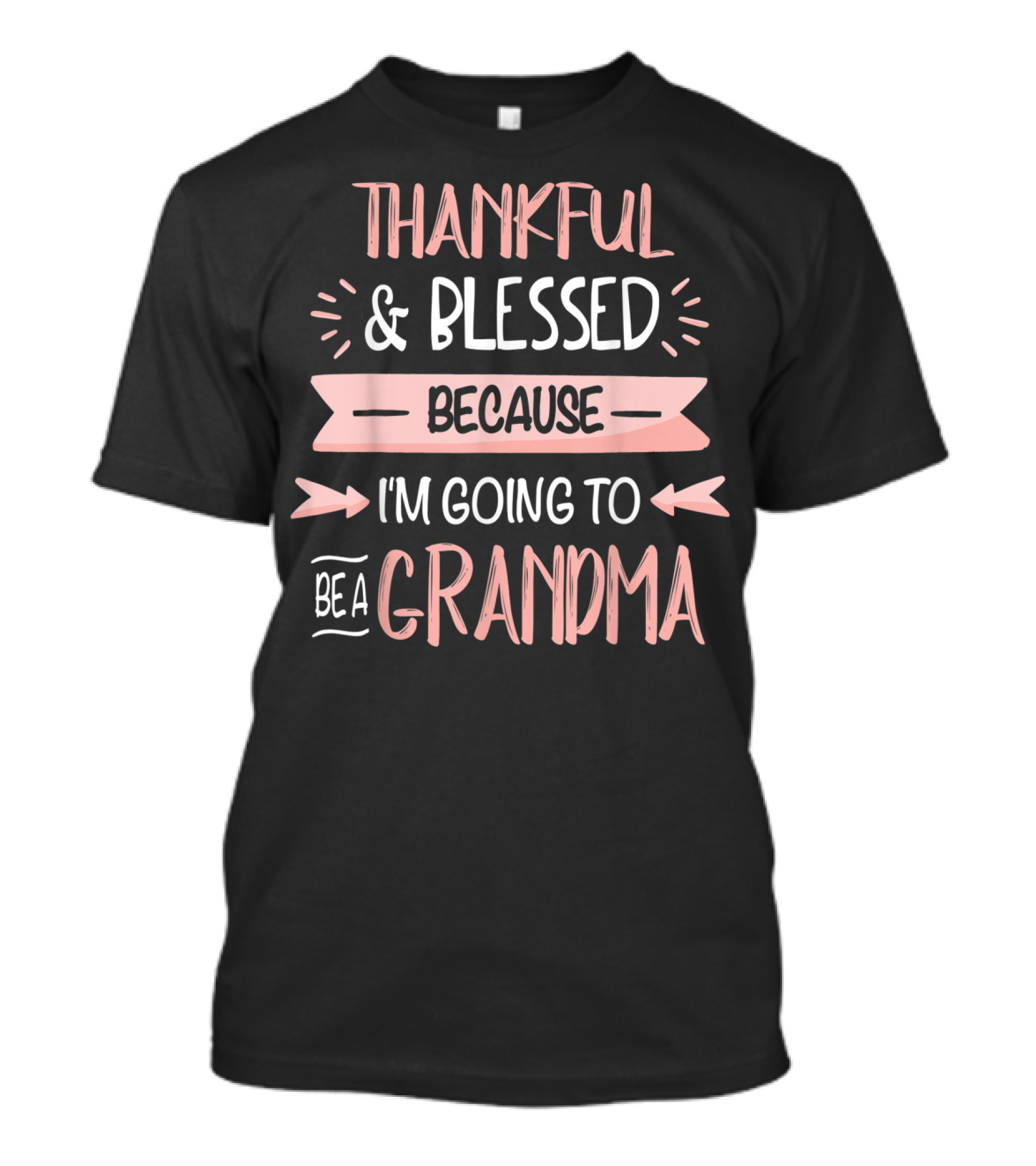 Thankful Blessed Because I'm Going To Be A Grandma T-Shirt
