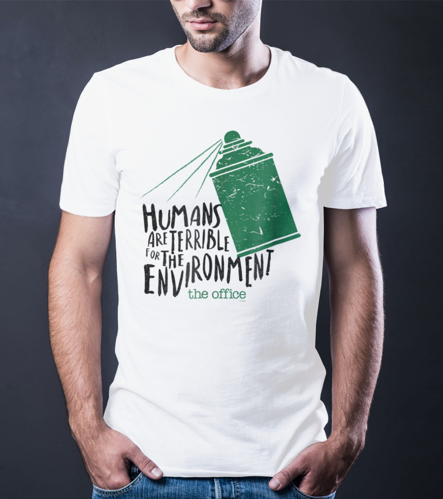 The Office Humans Are Terrible For The Environment T-Shirt