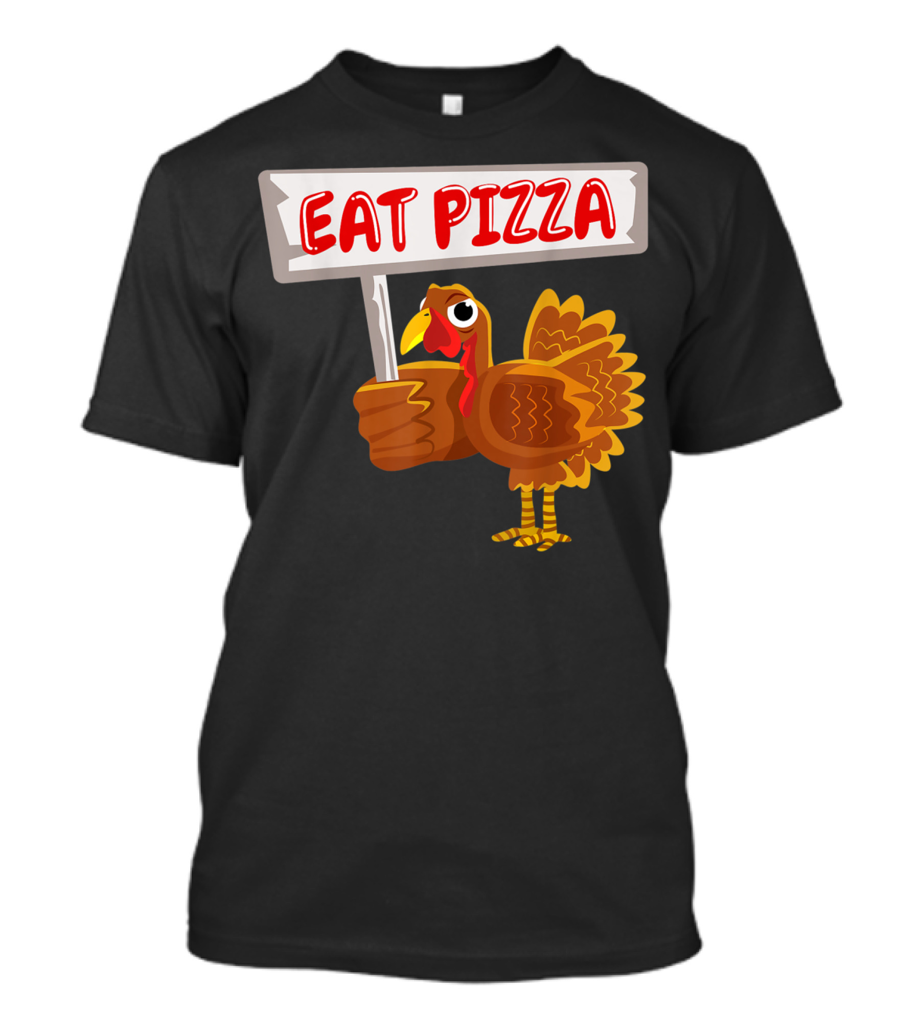 Turkey Holding Sign With Eat Pizza Message T-Shirt