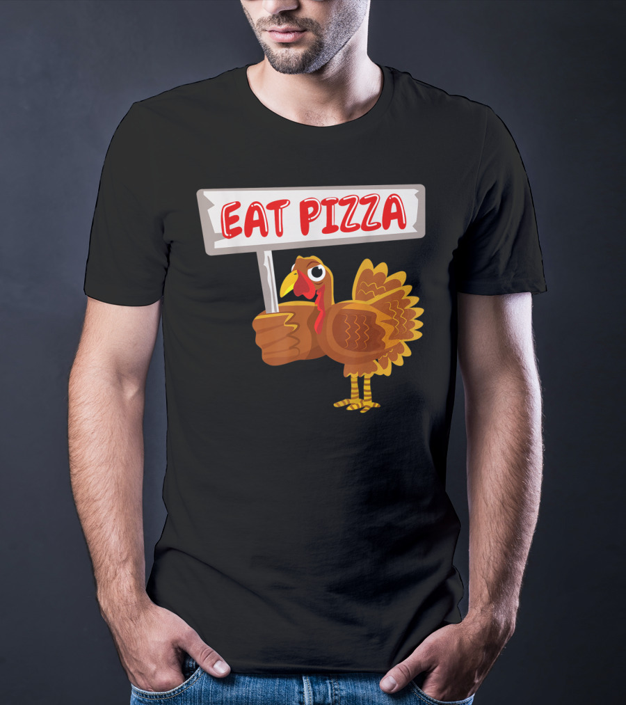 Turkey Holding Sign With Eat Pizza Message T-Shirt