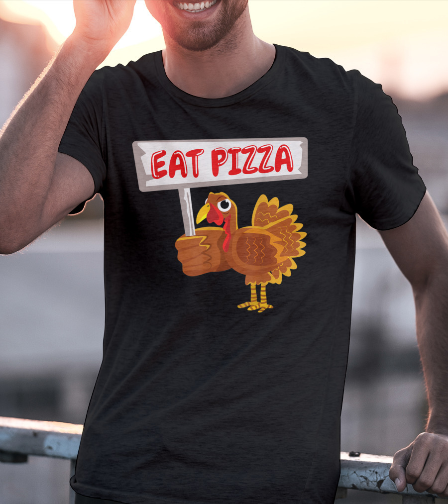 Turkey Holding Sign With Eat Pizza Message T-Shirt