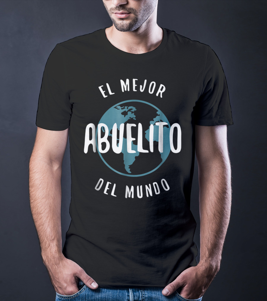 El Mejor Abuelito Del Mundo Abuelito Love Grandpa Earth T-Shirt