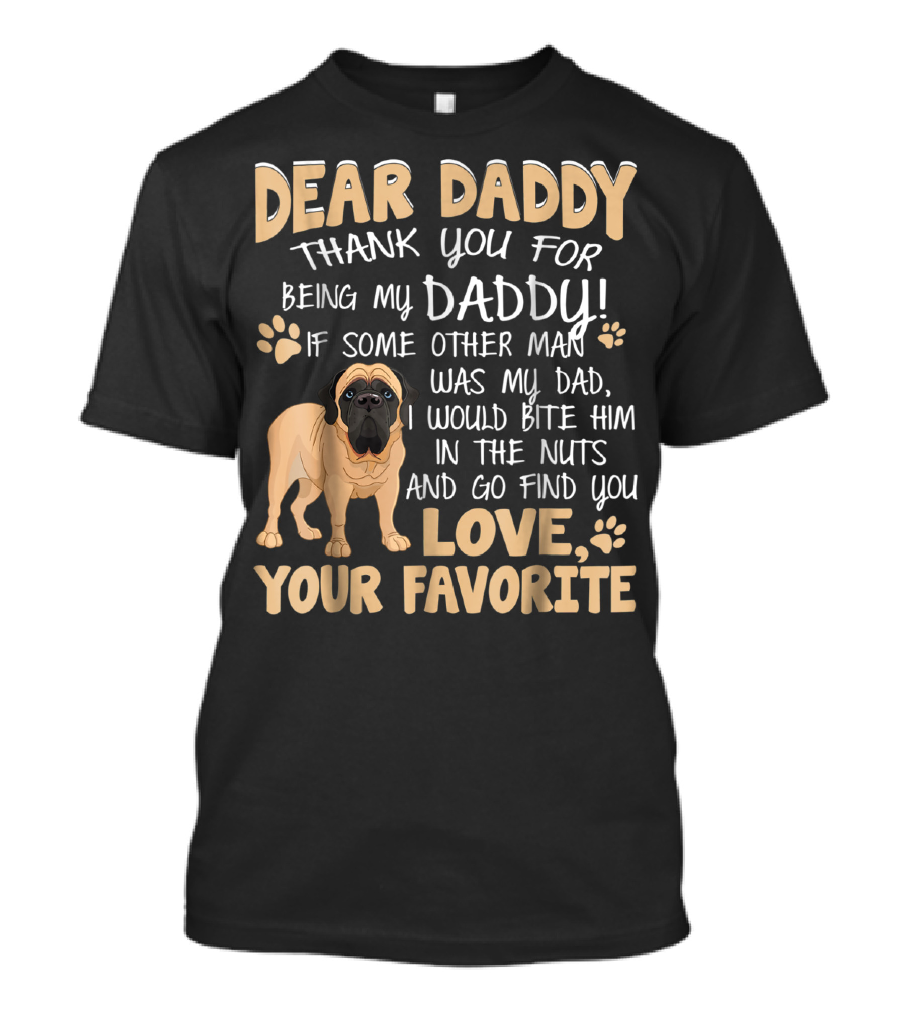 Dear Daddy Thank You For Being My Daddy English Mastiff Love Your Favorite T-Shirt