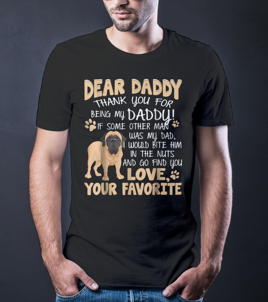 Dear Daddy Thank You For Being My Daddy English Mastiff Love Your Favorite T-Shirt