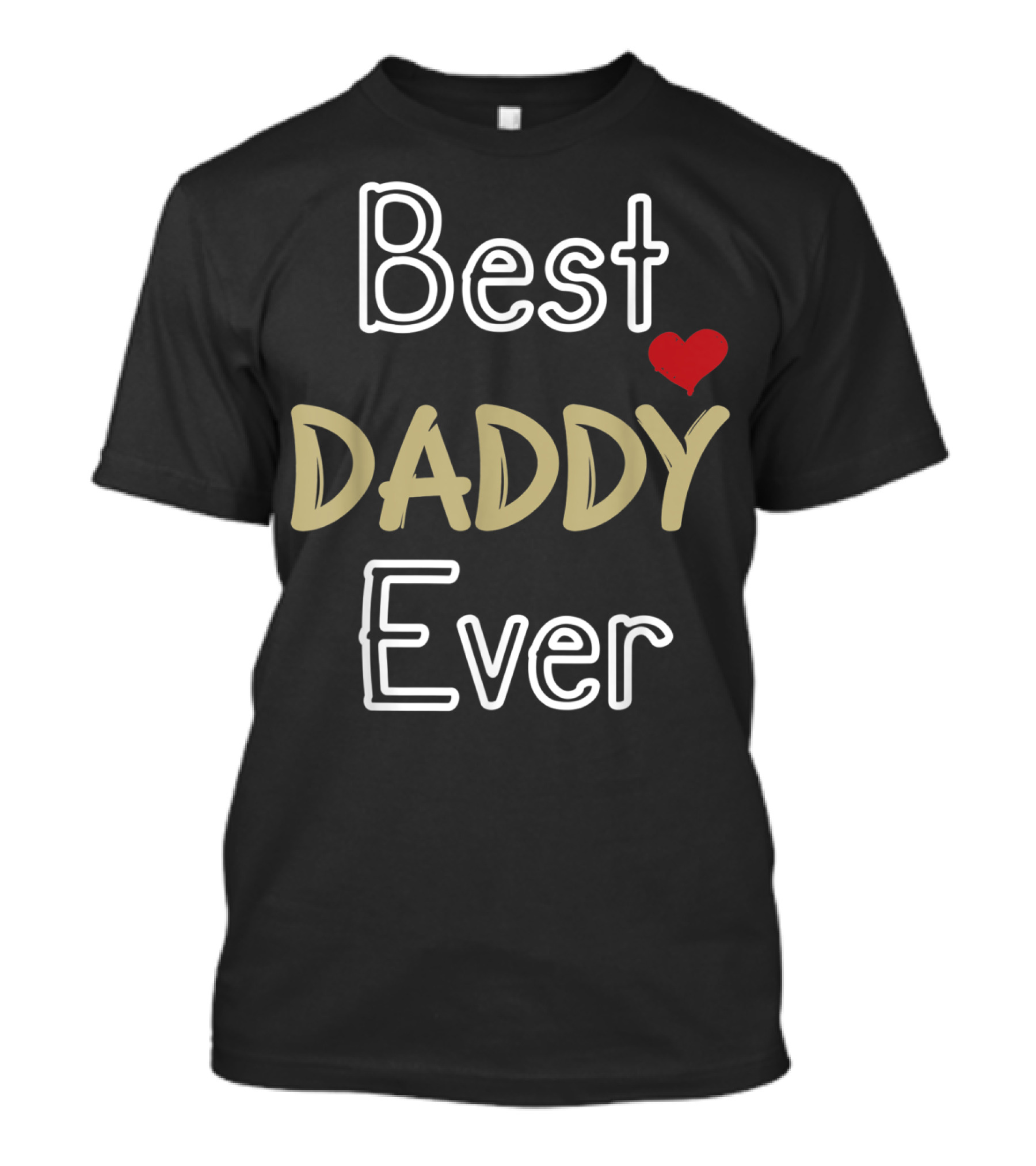 Best Daddy Ever Fathers Day Son Daughter Dad T-Shirt