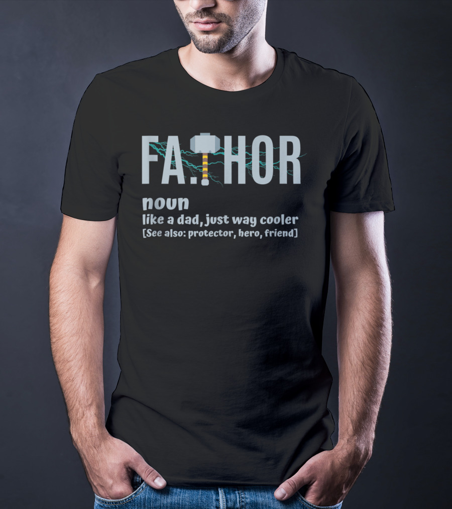 FA.THOR Noun Like A Dad Just Way Cooler [See Also: Protector, Hero, Friend] T-Shirt