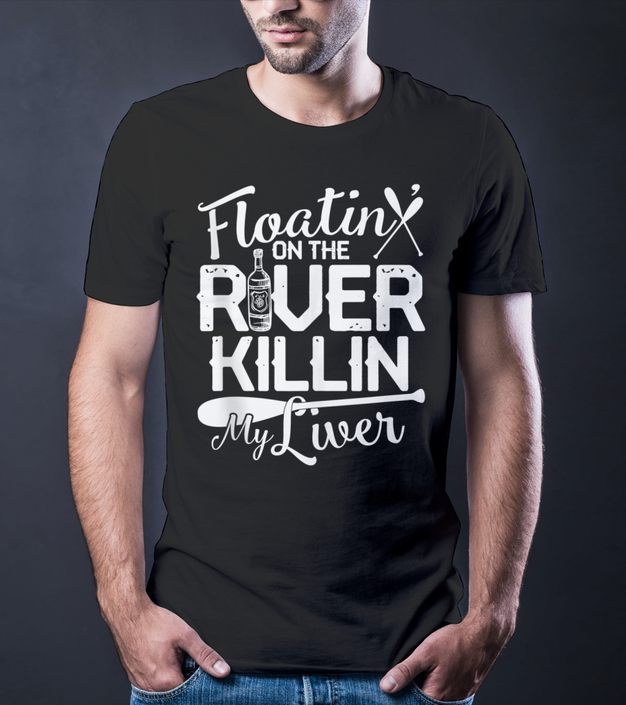 Floatin On The River Killin My Liver Paddle Bottle Camping Fun T-Shirt