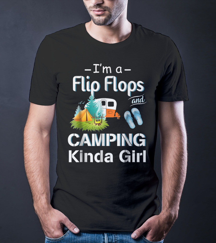 I'm A Flip Flops And Camping Kinda Girl T-Shirt