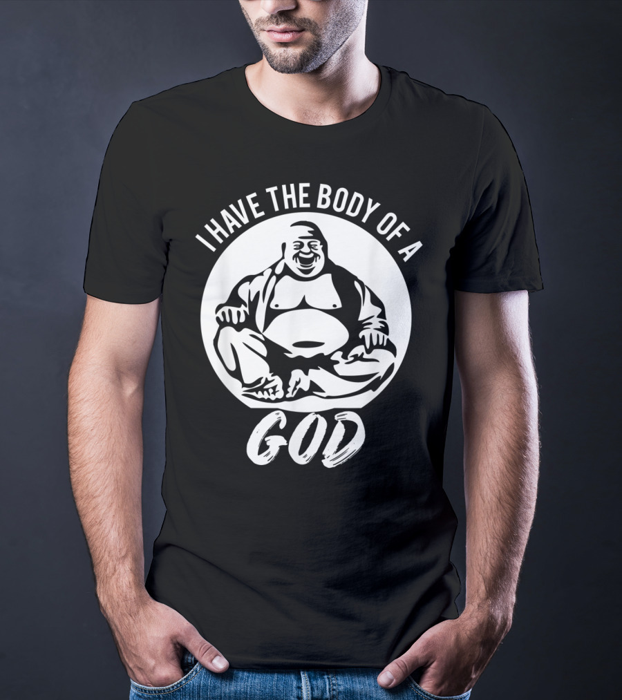 I Have The Body Of A God Funny Dad Bod Idea T-Shirt