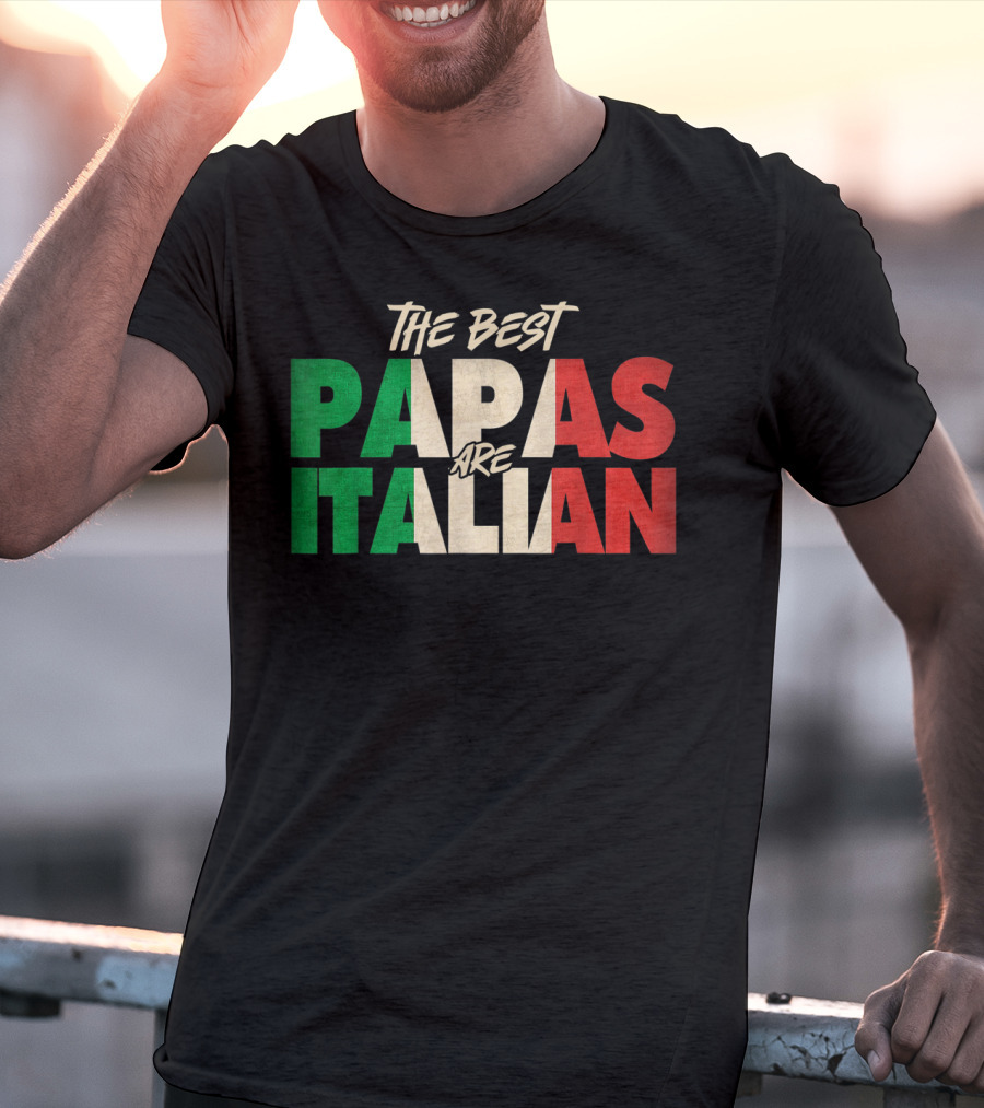 The Best Papas Are Italian Funny Italian Papa T-Shirt