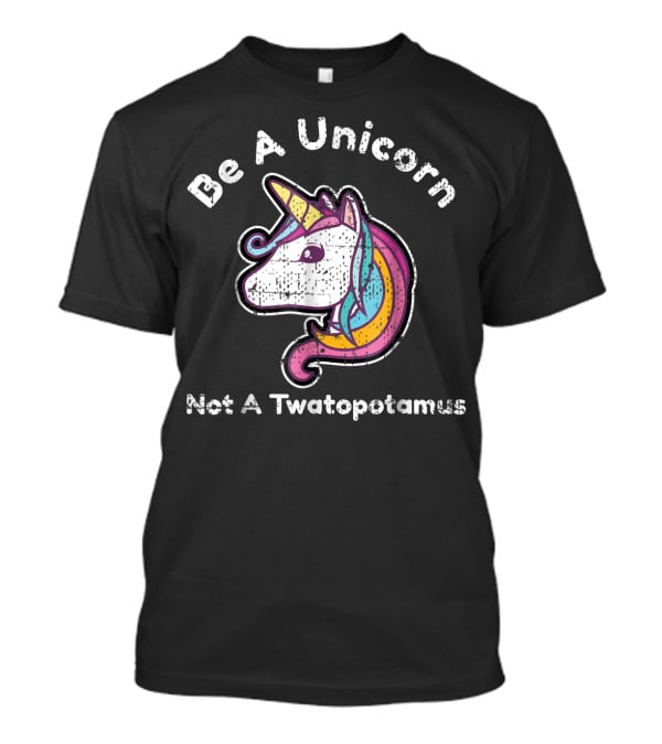 Be A Unicorn Not A Twatopotamus Funny Meme Colorful Unicorn Head T-Shirt