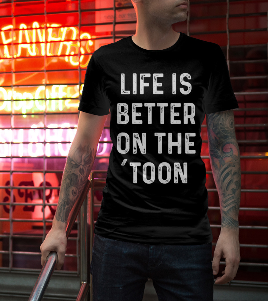 Life Is Better On The 'Toon Pontoon Boat Lake Saying T-Shirt