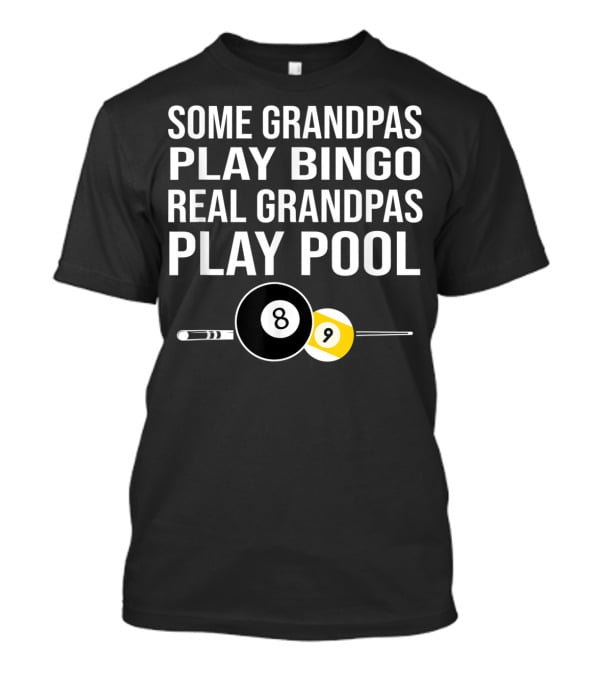 Grandpas Play Bingo Real Grandpas Play Pool 8 Ball 9 Ball T-Shirt