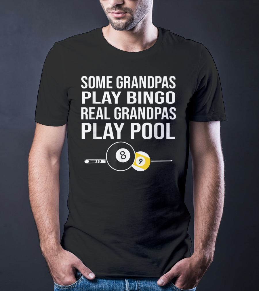 Grandpas Play Bingo Real Grandpas Play Pool 8 Ball 9 Ball T-Shirt