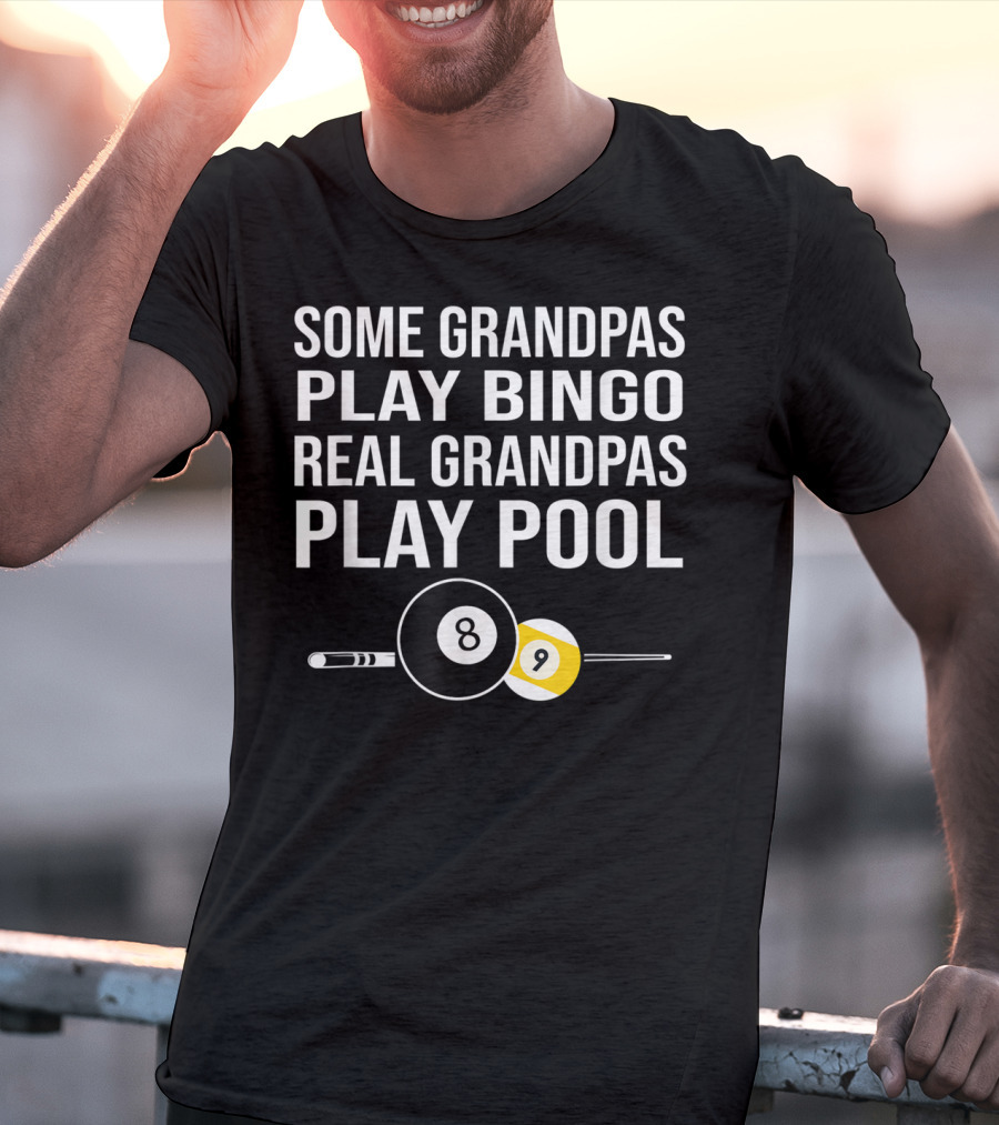 Grandpas Play Bingo Real Grandpas Play Pool 8 Ball 9 Ball T-Shirt