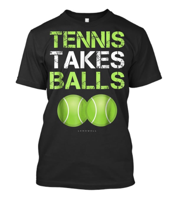 Tennis Takes Balls Tennis Play Funny Tennis T-Shirt