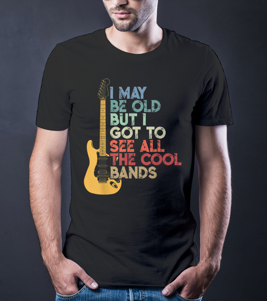 I May Be Old But I Got To See All The Cool Bands Electric Guitar Retro Music T-Shirt